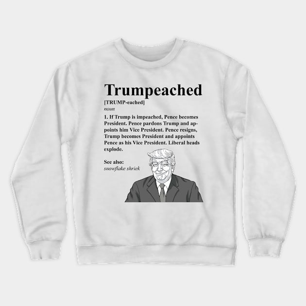 Trumpeached Definition Funny Trump shirt Crewneck Sweatshirt by BadDesignCo